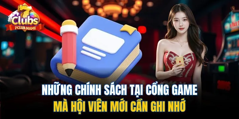 Những chính sách tại cổng game mà hội viên mới cần ghi nhớ